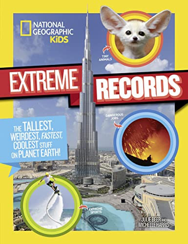 National Geographic Kids Extreme Records: The Tallest, Weirdest, Fastest, Coolest Stuff on Planet Earth! (Fun Facts)