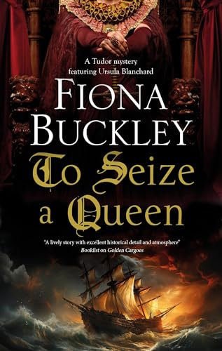 To Seize a Queen: 23 (A Tudor mystery featuring Ursula Blanchard)