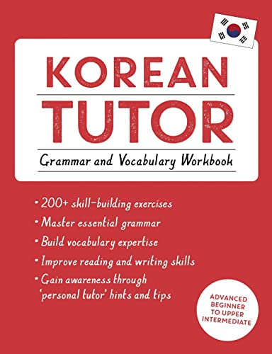 Korean Tutor: Grammar and Vocabulary Workbook (Learn Korean with Teach Yourself): Advanced beginner to upper intermediate course