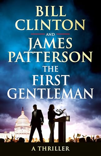 The First Gentleman: The gripping new political thriller and Sunday Times bestseller from the authors of The President is Missing