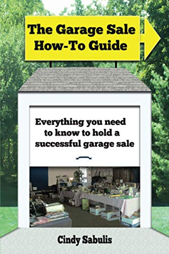 The Garage Sale How-To Guide: Everything You Need To Know To Hold A Successful Garage Sale