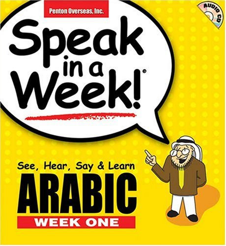 Speak in a Week Arabic Week One: See, Hear, Say & Learn: See, Hear, Say and Learn