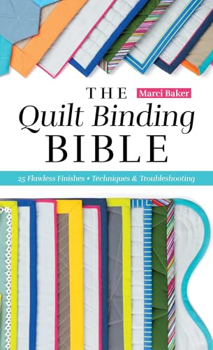 The Quilt Binding Bible: 21 flawless finishes (Reference Guide)