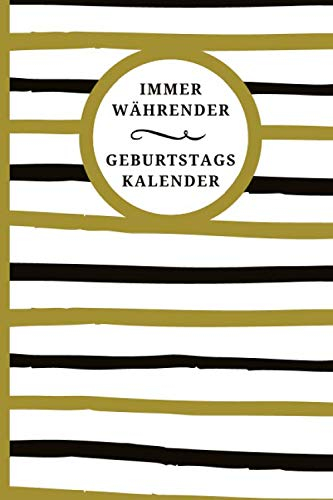 Immerwährender Geburtstagskalender: Jahresunabhängiges Geburtstagsbuch zum Eintragen von Geburtstagen, Jahrestagen und Adressen • Dauerkalender mit Adressbuch (Geburtstagsplaner, Band 4)