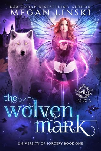 The Wolven Mark: 1 (Hidden Legends: University of Sorcery)