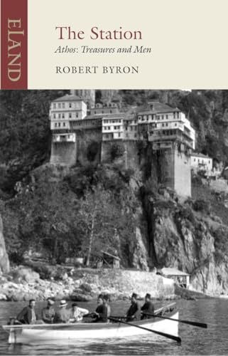 The Station: Athos: Treasures and Men (Eland Classic)