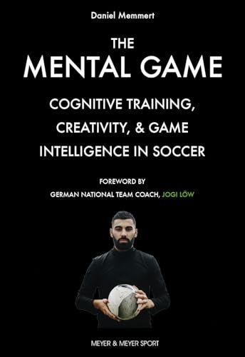 The Mental Game: Cognitive Training, Creativity, & Game Intelligence in Soccer