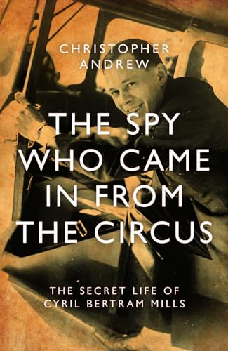 The Spy Who Came in From the Circus: The Secret Life of Cyril Bertram Mills