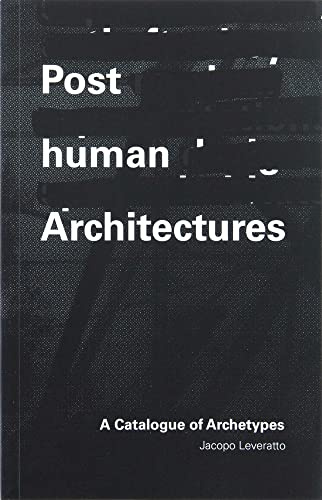 Posthuman Architecture: A Catalogue of Archetypes