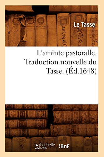 L'aminte pastoralle . Traduction nouvelle du Tasse. (Éd.1648)