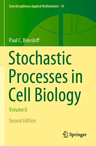 Stochastic Processes in Cell Biology: Volume II (Interdisciplinary Applied Mathematics, 41)