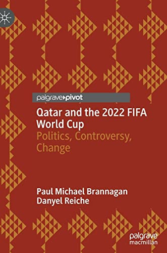 Qatar and the 2022 FIFA World Cup: Politics, Controversy, Change