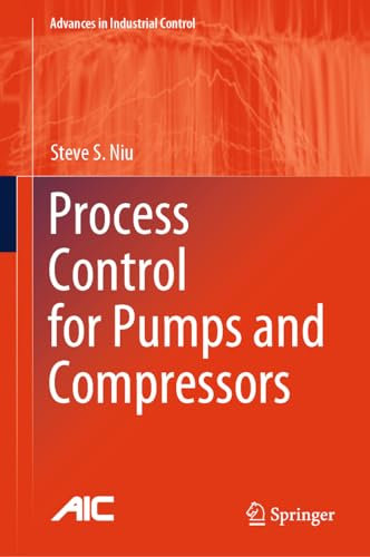 Process Control for Pumps and Compressors (Advances in Industrial Control)