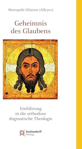 Geheimnis des Glaubens: Einführung in die orthodoxe dogmatische Theologie (Studia Oecumenica Friburgensia)