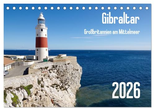 Gibraltar - Großbritannien am Mittelmeer (Tischkalender 2026 DIN A5 quer), CALVENDO Monatskalender: Streifzug durch Europas letzte Kolonie (CALVENDO Orte)