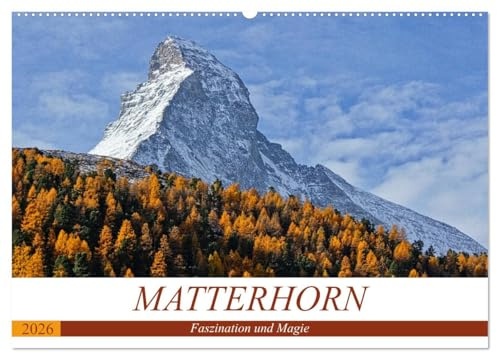 MATTERHORN. Faszination und Magie (Wandkalender 2026 DIN A2 quer), CALVENDO Monatskalender: MATTERHORN...Der Berg der Berge. Das Wahrzeichen von Zermatt. (CALVENDO Natur)