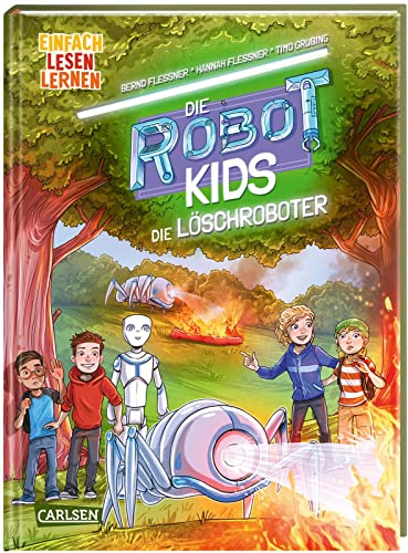 Die Robot-Kids: Die Löschroboter: Einfach Lesen Lernen | Spannendes Abenteuer über Löschroboter in der Reihe Die Robot-Kids – packender Mix für Leseanfänger*innen ab 6