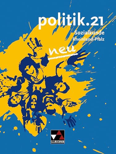 politik.21 – Rheinland-Pfalz - neu / politik.21 Rheinland-Pfalz – neu: Sozialkunde für Realschulen plus