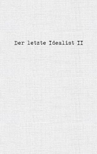 Der letzte Idealist II