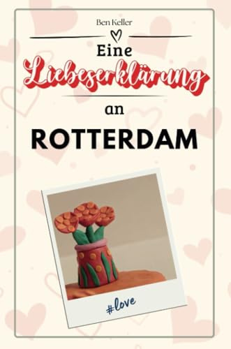 Eine Liebeserklärung an Rotterdam - Die große Hommage - das perfekte Geschenk für Weihnachten und Geburtstag und jeden Anlass