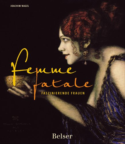 Femme fatale: Faszinierende Frauen