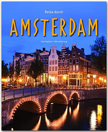 Reise durch Amsterdam: Ein Bildband mit über 190 Bildern auf 140 Seiten - STÜRTZ Verlag