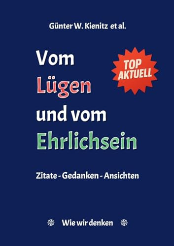 Vom Lügen und vom Ehrlichsein: Zitate - Gedanken - Ansichten (Wie wir denken)