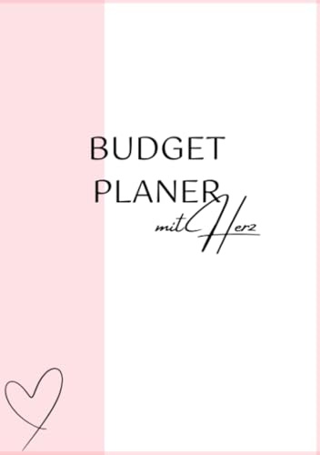 Budgetplaner mit Herz: Budgetplaner – Achtsames Haushaltsbuch mit Monatsübersicht & Reflexionsfragen – für mehr Klarheit, Sparziele & finanzielles ... Sparziele & finanzielles Wohlfühlen