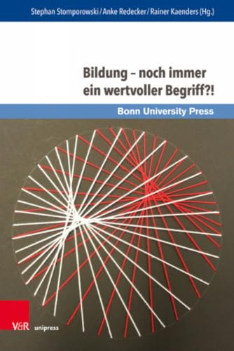 Bildung - noch immer ein wertvoller Begriff?! (Wissenschaft und Lehrerbildung)
