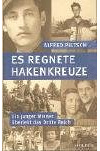 Es regnete Hakenkreuze: Ein junger Wiener überlebt das Dritte Reich