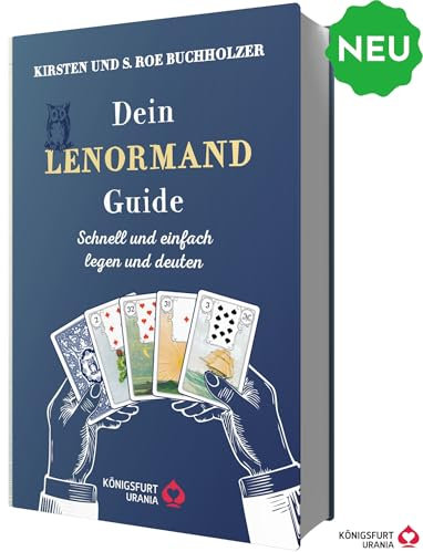 Dein Lenormand Guide - Schnell und einfach legen und deuten