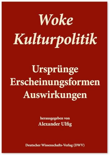 Woke Kulturpolitik: Ursprünge, Erscheinungsformen, Ausswirkungen