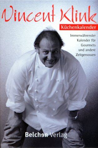 Der Vincent Klink Küchenkalender. Immerwährender Kalender für Gourmets und andere Zeitgenossen