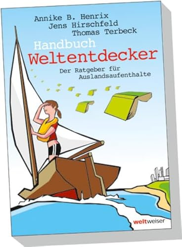 Handbuch Weltentdecker. Der Ratgeber für Auslandsaufenthalte: Mit übersichtlichen Service-Tabellen - Au-Pair, Freiwilligendienste, Gastfamilie werden, ... Sprachreisen, Studium, Work & Travel