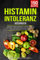 Histaminintoleranz Kochbuch: 150 leckere und gesunde Rezepte für mehr Gesundheit und Wohlbefinden. Vitaminreicher Genuss trotz Unverträglichkeit! Inkl. großem Ratgeberteil und Ernährungsplan