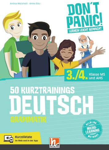 DON'T PANIC! Lernen leicht gemacht, 50 Kurztrainings Deutsch: Grammatik 3./4. Klasse MS und AHS
