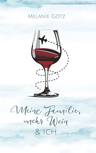 Meine Familie, mehr Wein & ich