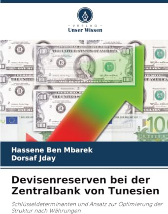 Devisenreserven bei der Zentralbank von Tunesien: Schlüsseldeterminanten und Ansatz zur Optimierung der Struktur nach Währungen