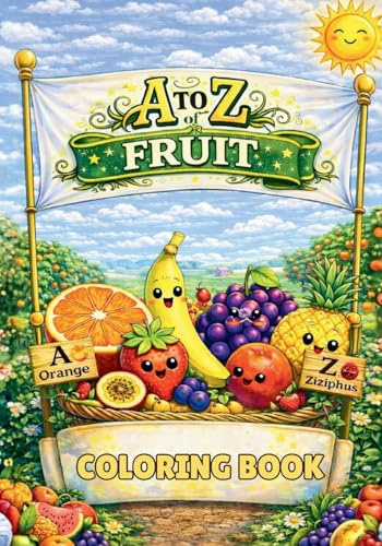 A to Z of Fruit Coloring Book: Discover and Color Yummy Fruits from Around the World (Did You Know?)