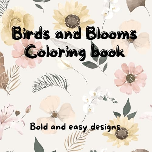 Birds and Blooms coloring book: Fun and easy designs