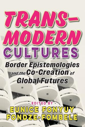 Transmodern Cultures: Border Epistemologies and the Co-Creation of Global Futures