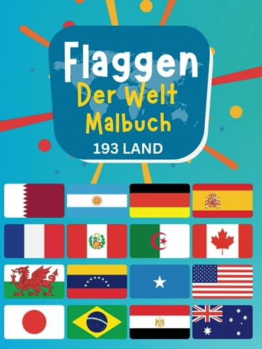 Flaggen Der Welt Malbuch: Entdecken Sie die Flaggen und Hauptstädte von 193 Ländern | Geografie-Geschenk für Kinder und Erwachsene