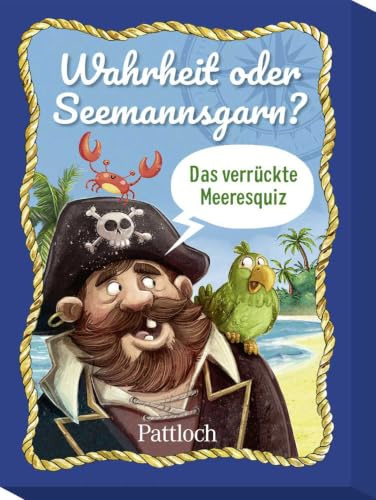 Wahrheit oder Seemannsgarn?: Das verrückte Meeresquiz | Quiz für Kinder ab 6 Jahren (Kinderquiz für schlaue Kids)