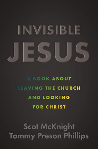 Invisible Jesus: A Book about Leaving the Church and Looking for Christ