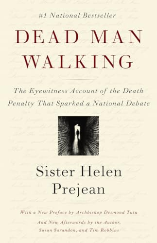 Dead Man Walking: The Eyewitness Account of the Death Penalty That Sparked a National Debate