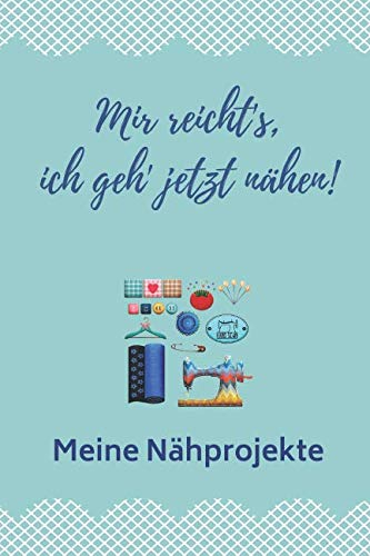 Mir reicht's, ich geh' jetzt nähen! Meine Nähprojekte: Notizbuch Nähen • Nähplaner mit Inhaltsverzeichnis