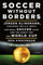 Soccer Without Borders: Jurgen Klinsmann, Coaching the U.S. Men's National Soccer Team and the Quest for the World Cup