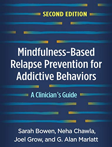 Mindfulness-Based Relapse Prevention for Addictive Behaviors, Second Edition: A Clinician's Guide