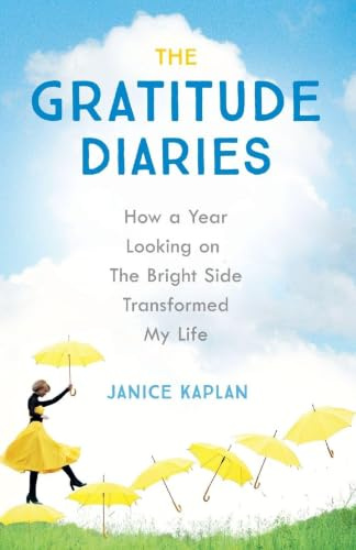The Gratitude Diaries: How A Year Of Living Gratefully Changed My Life