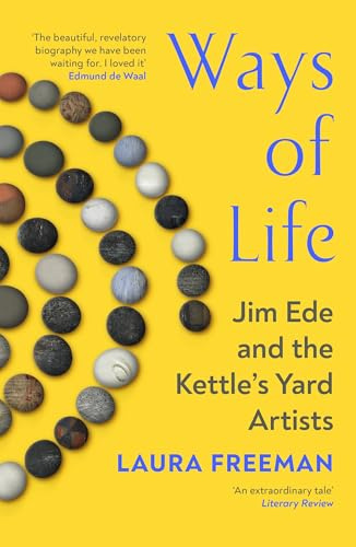 Ways of Life: Jim Ede and the Kettle's Yard Artists